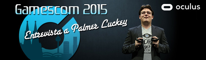 Gamescom 2015 - Entrevista de Real o Virtual a Palmer Luckey