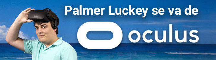Palmer Luckey, co-fundador de Oculus, abandona Facebook