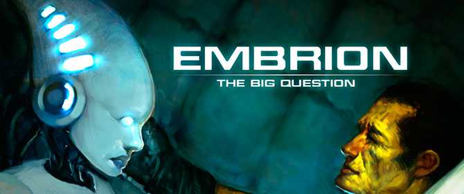 Embrion: The Big Question