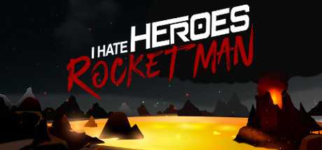 I Hate Heroes: Rocket Man