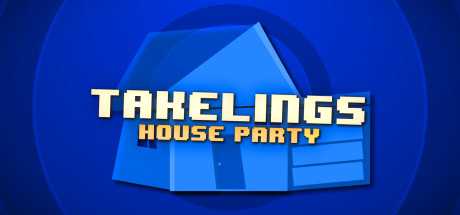 Takelings House Party