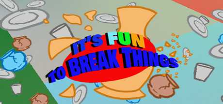 It's Fun To Break Things