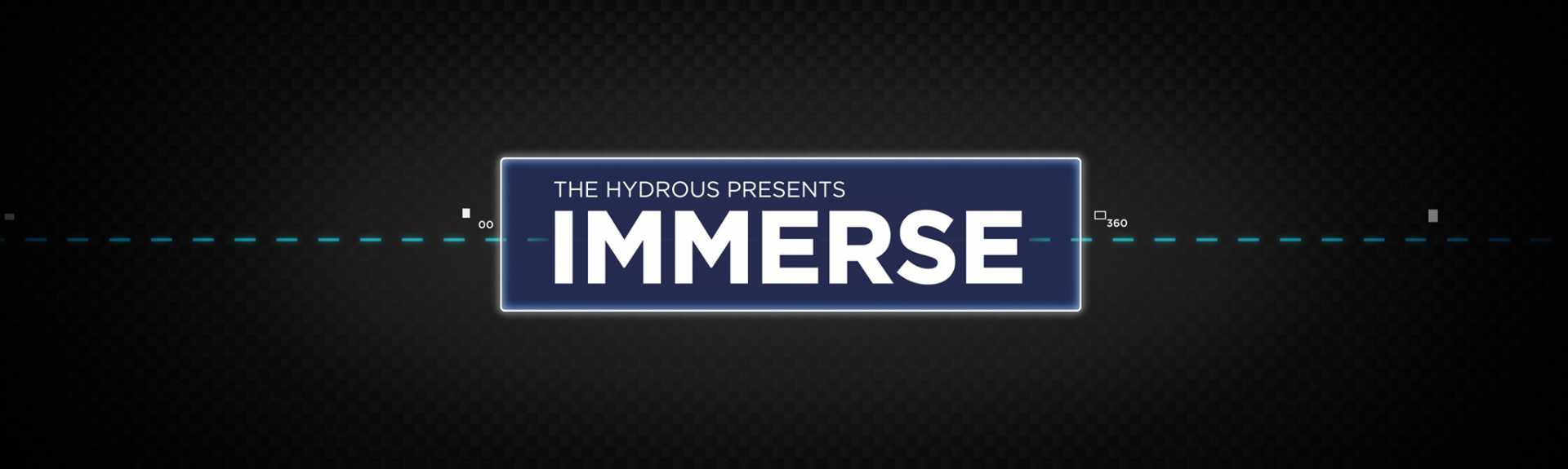 The Hydrous presents: IMMERSE