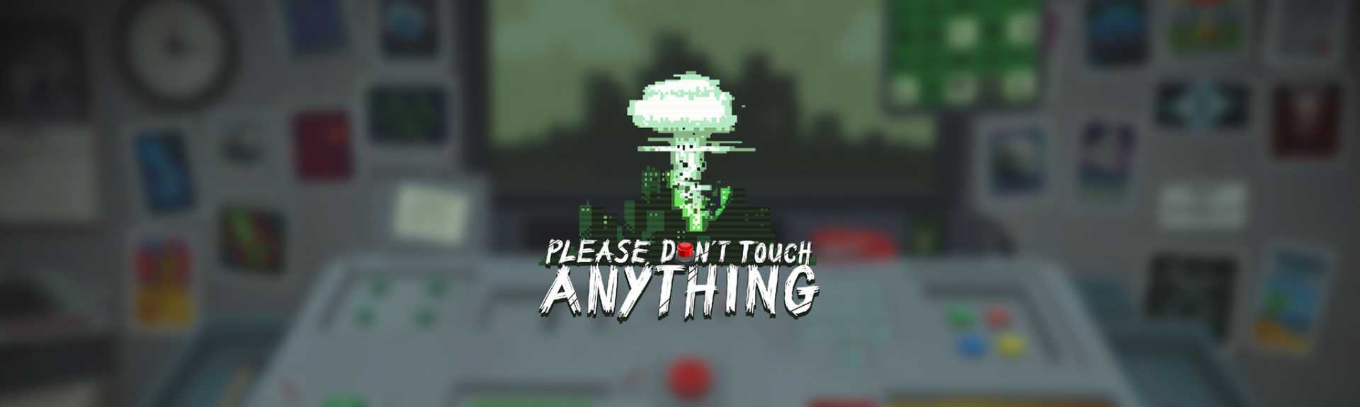 Please, Don't Touch Anything