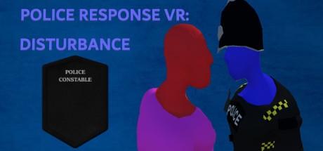 POLICE RESPONSE VR : DISTURBANCE