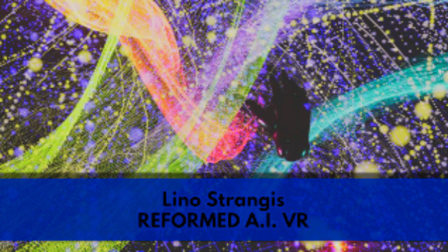 Lino Strangis REFORMED A.I. VR