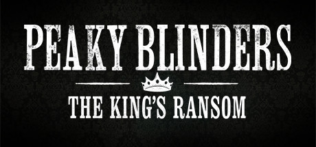 Peaky Blinders: The King's Ransom