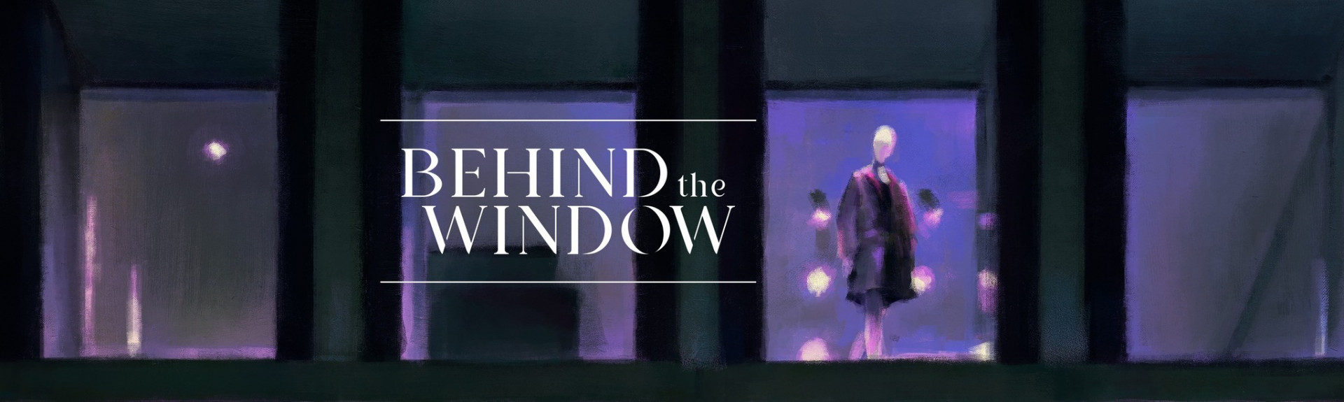BEHIND THE WINDOW