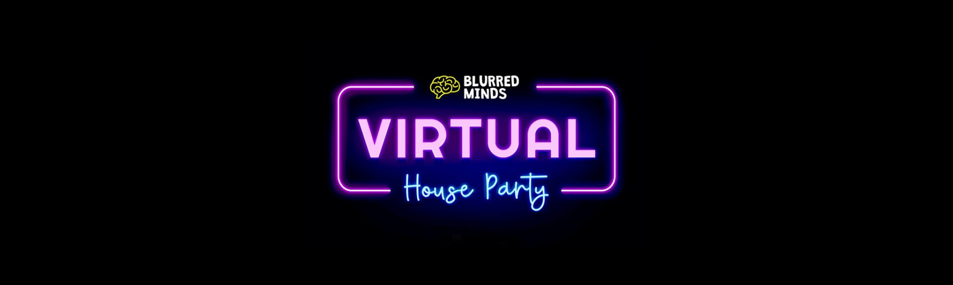 Blurred Minds: Virtual House Party