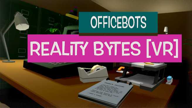OfficBots - Reality Bytes [VR]