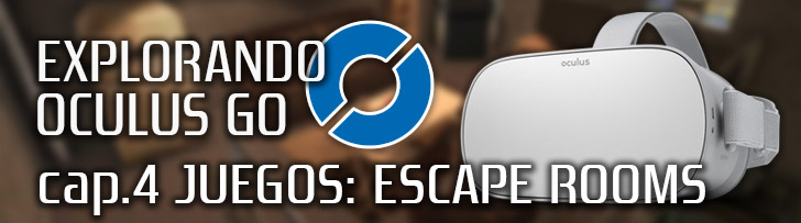 Explorando Oculus GO: Escape Rooms