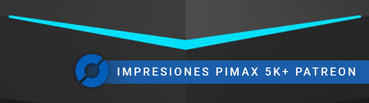 (ACTUALIZADA) Pimax 5K+: Opiniones de usuarios Patreon