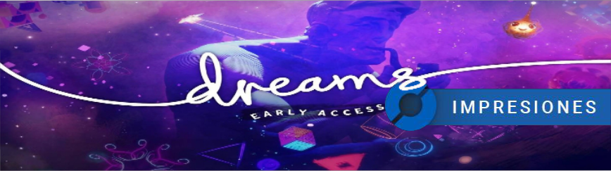 ¿Qué ofrece el early access de Dreams?