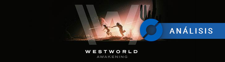 Westworld Awakening: ANÁLISIS