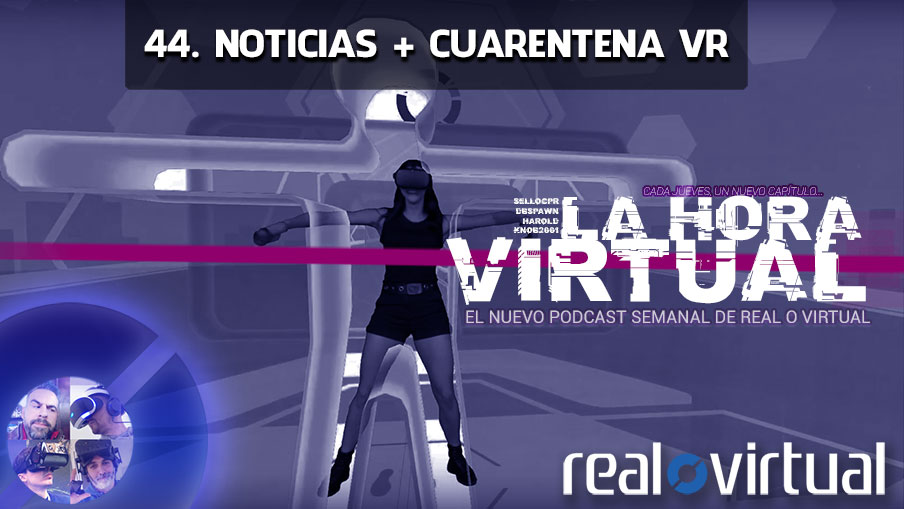 La Hora Virtual 44. Noticias + Cuarentena VR