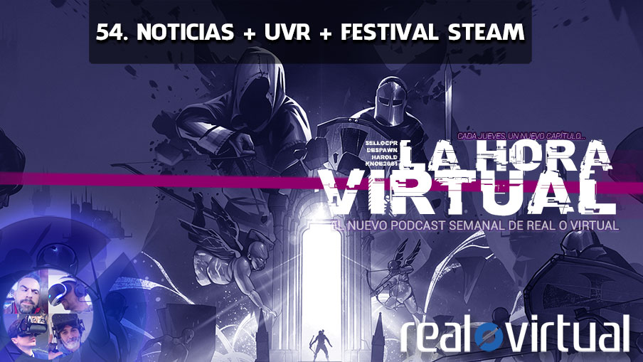 La Hora Virtual 54. Noticias + UVRShowcase + Festival de Steam