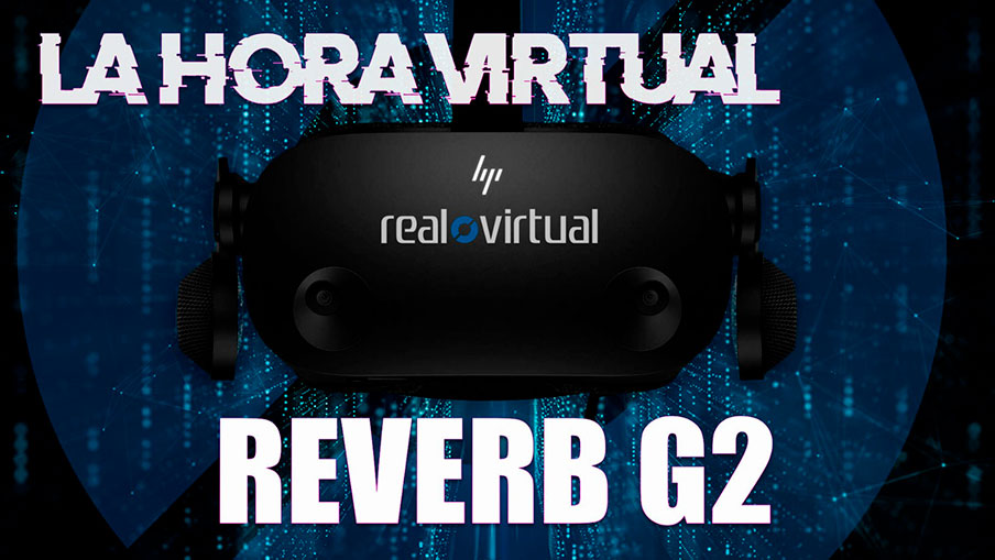 La Hora Virtual. Primeras impresiones con HP Reverb G2 y mucho más