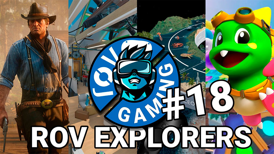 ROV Explorers #18. Red Dead Redemption 2 Mod VR, Blueplanet VR Explore, Gadgeteer, Puzzle Bobble VR: Vacation Odyssey