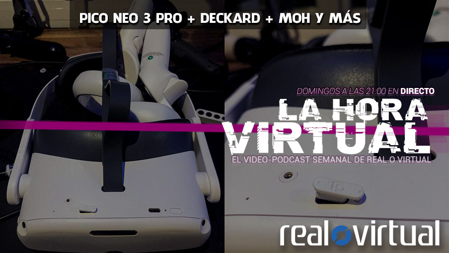 La Hora Virtual. Impresiones de Pico Neo 3 Pro. Rumores de visores Valve. Y mucho más