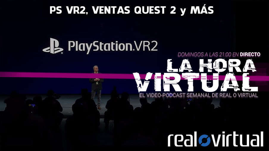 La Hora Virtual. PS VR2, el CES y mucho más