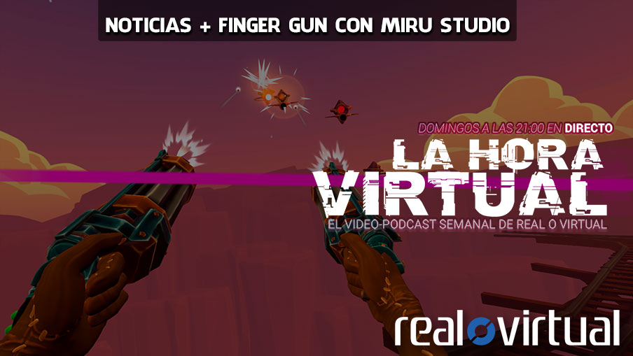 La Hora Virtual. Finger Gun con Miru Studio y más