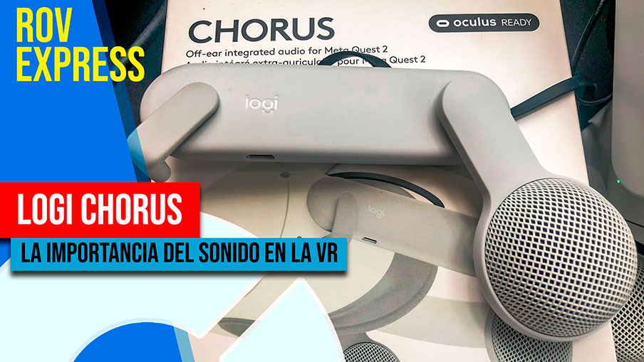 ROV Express. Logitech Chorus y la importancia del sonido en VR