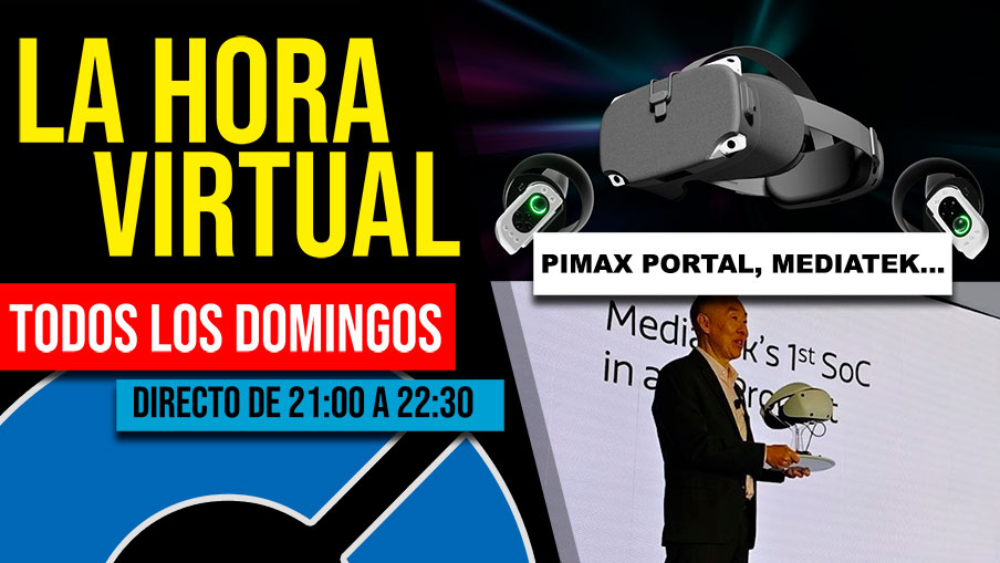 La Hora Virtual. Pimax Portal, entrada de MediaTek y más