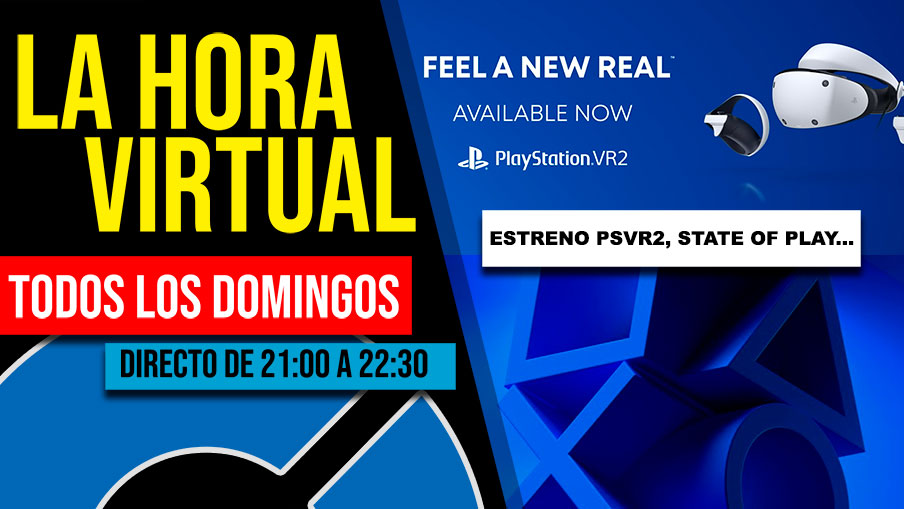 La Hora Virtual. PSVR2 ya está aquí, juegos nuevos en el State of Play y más