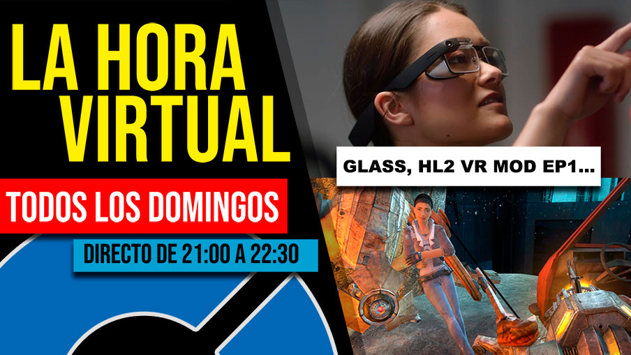 La Hora Virtual. Fin de Google Glass Enterprise, estreno del primer episodio de Half-Life 2 VR Mod y más