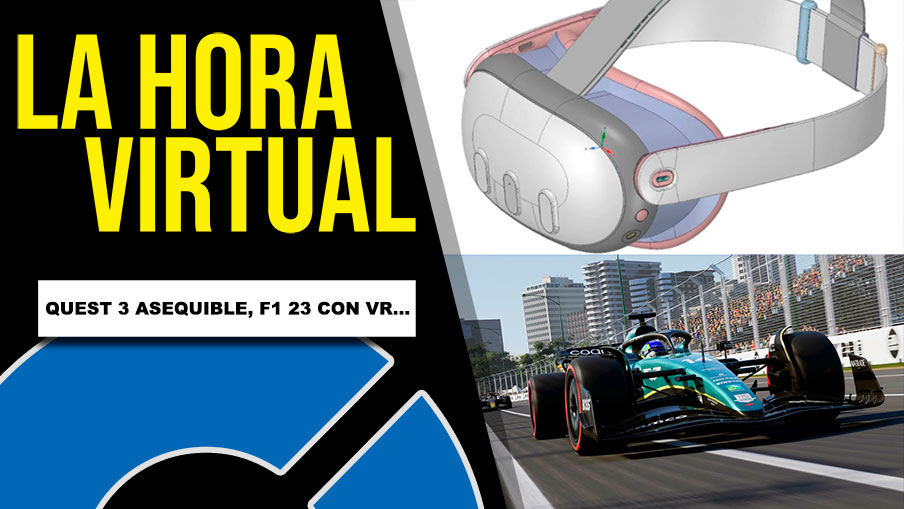 La Hora Virtual. Quest 3 tendrá precio asequible, F1 23 soportará VR y más
