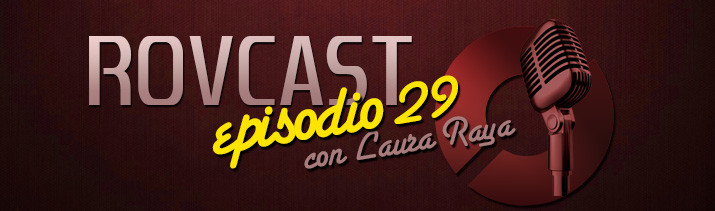 RoVCast Episodio 29: Laura Raya experta y docente de RV