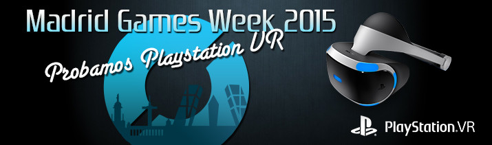 Impresiones en vídeo de PlayStation VR en Madrid Games Week 2015