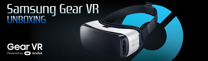 Unboxing Samsung Gear VR versión comercial