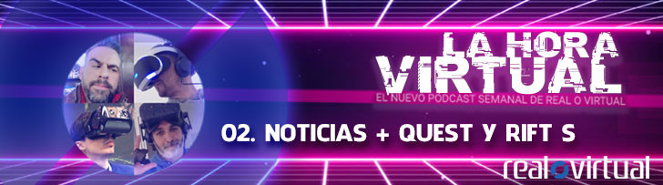 La Hora Virtual 02. Noticias + Quest y Rift S