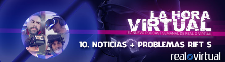 La Hora Virtual 10. Noticias + Problemas de Rift S