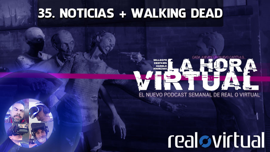 La Hora Virtual 35. Noticias + The Walking Dead: Saints & Sinners
