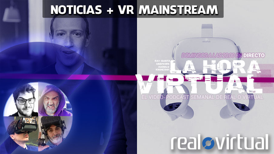 La Hora Virtual. ¿Qué necesita la VR para ser mainstream?
