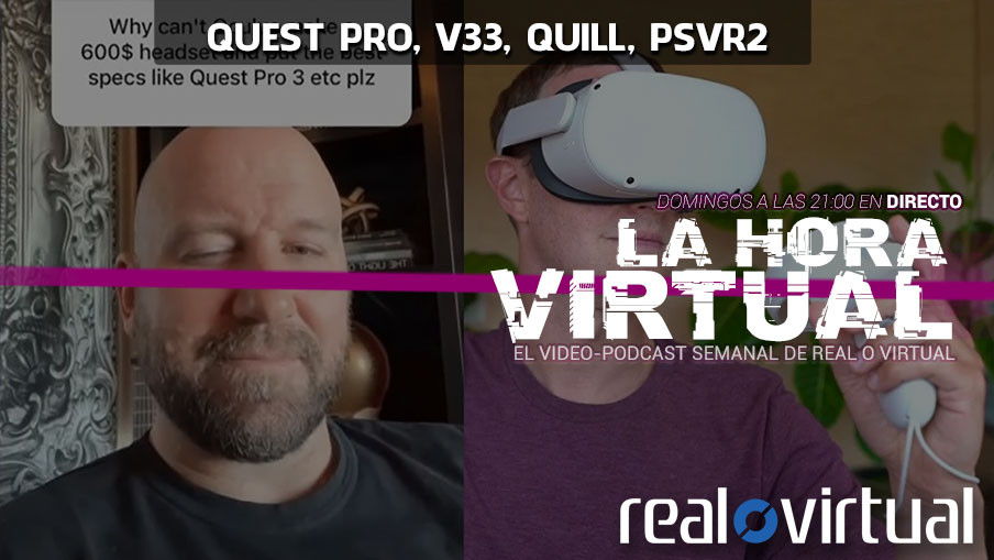 La Hora Virtual. Quest Pro. V33. Quill. PSVR2. Nreal Light