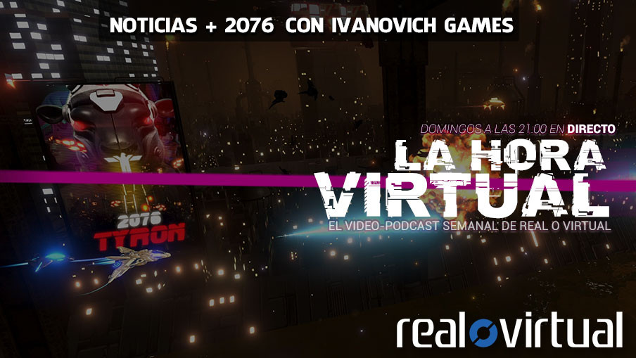 La Hora Virtual. 2076 con Ivanovich Games. Y mucho más