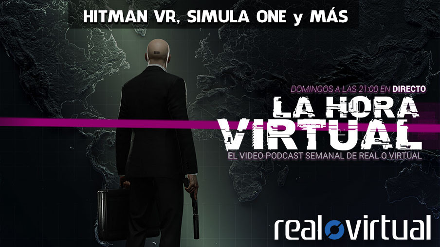 La Hora Virtual. Hitman PC VR ya tiene fecha, características de Simula One y mucho más