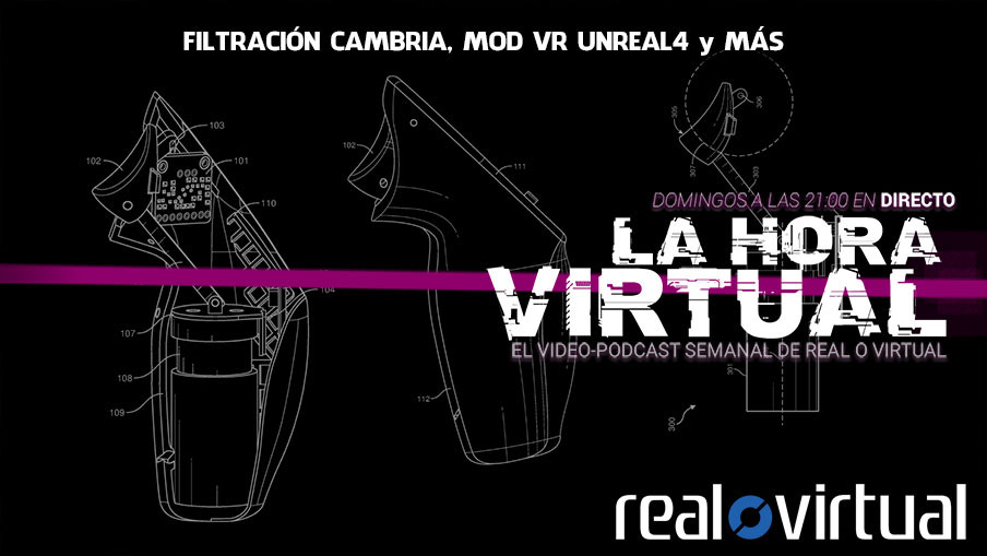 La Hora Virtual. Filtración sobre Cambria, mod VR universal para Unreal 4 y más