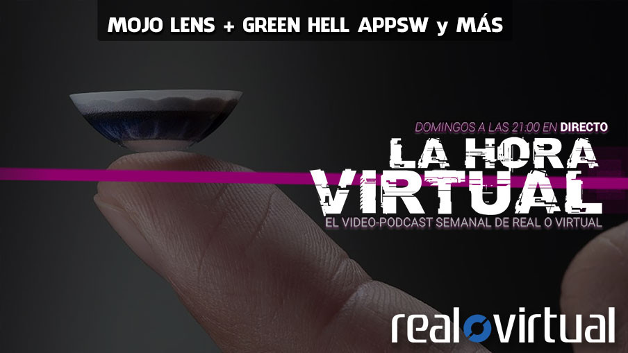 La Hora Virtual. Funciones de Mojo Lens, Green Hell VR con AppSW y más