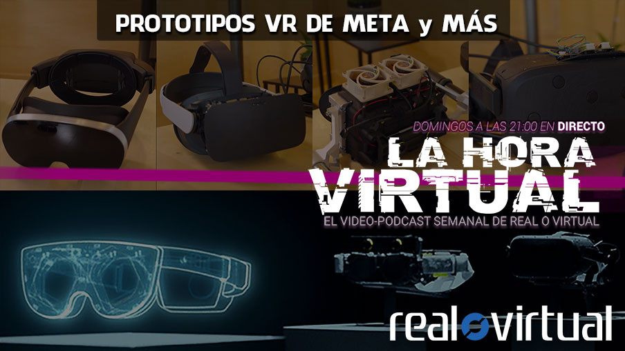 La Hora Virtual. Prototipos VR de Meta y más