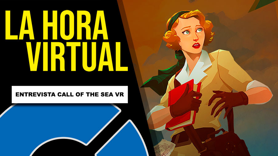 La Hora Virtual. Call of the Sea VR con Out of the Blue Games
