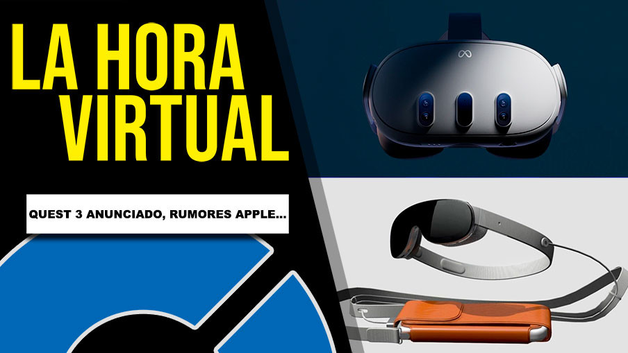 La Hora Virtual. Meta presenta Quest 3, posibles especificaciones del visor de Apple y más
